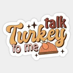 Talk Turkey To Me Funny Thanksgiving Sticker